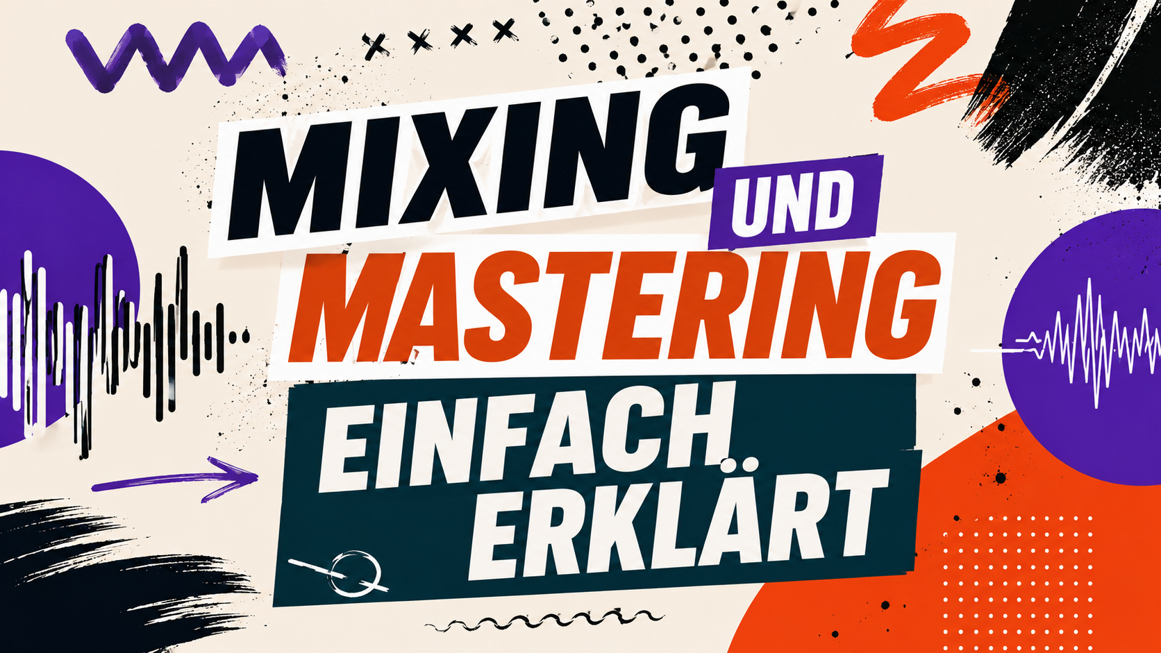 Mixing und Mastering verständlich erklärt – was wirklich dahinter steckt